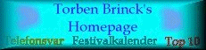 Torben Brick's Homepage - [Telefonsvar] [Festivalkalender] [Top 10]