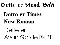 Skrifterne Mead Bold, Times New Roman og AvantGarde Bk BT